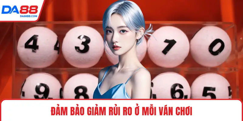 Đảm bảo giảm rủi ro ở mỗi ván chơi