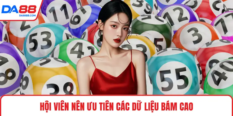 Hội viên nên ưu tiên các dữ liệu bám cao