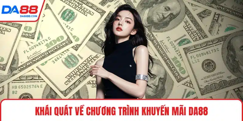 Khái quát về chương trình khuyến mãi DA88